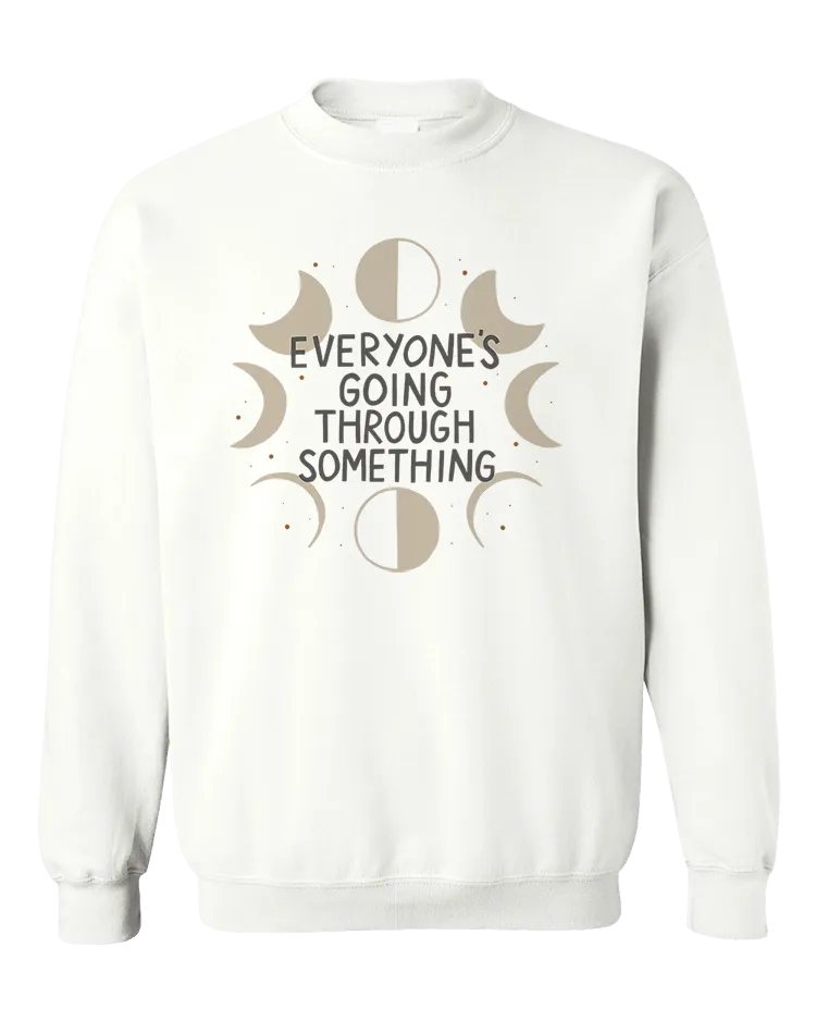 Everyone's Going Through Something (Moon Phases) - Sweatshirt